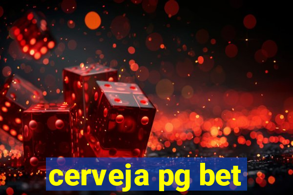 cerveja pg bet